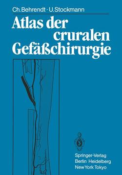 Atlas der cruralen Gefäßchirurgie von Behrendt,  Christina, Heidrich,  H., Öehring,  Lutz, Stockmann,  Ulf