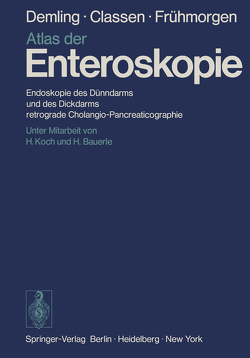 Atlas der Enteroskopie von Bauerle,  H., Classen,  M., Demling,  L., Frühmorgen,  P., Koch,  H.