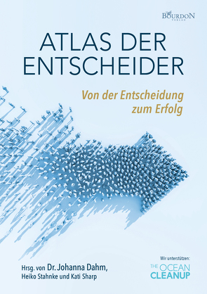 Atlas der Entscheider von Baharak Clausen,  Hasti, Becker,  Steffen, Bellof,  Andreas, Bingel,  Uwe, Boateng,  Philipp, Braukmann,  Marcus, Breuninger,  Gabriele, Buch,  Nicole, Dahm,  Dr. Johanna, Dümmel,  Ralf, Echemendia,  Sandra, Felder,  Alexander, Fuchs,  Carsten, Fuckert,  Heike, Greff,  Tobias, Hahn,  Andreas, Hegendörfer,  Dr. Katrin, Hubbuch,  Thomas, Hyun,  Jaewoo, Julien,  Backhaus, Klein,  Stephanie, Kohlwes,  Astrid, Kuhlmann,  Christiane, Le,  Viet, Martschke,  Gerd Marco, Oberhöller,  Falko, Offermann,  Klaus, Rosenberg,  Christina, Schinschetzki,  Marc, Scholz,  Sebastian, Schönherr,  Carola, Sharp,  Kati, Spanier,  Jeanette, Spiering,  Lars, Stahnke,  Heiko, ter Veer,  Ronald, Tocari,  Antoanela, von Bieren,  Tom