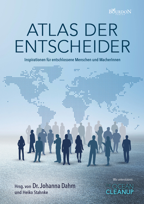 Atlas der Entscheider von Baharak Clausen,  Hasti, Becker,  Steffen, Biedenbach,  Michael, Böster,  Henry, Briese,  Carola, Brink,  Christian, Bubel,  Monika, Carrillo,  Bastien, Clarner,  Wiltrud, Dahm,  Dr. Johanna, Echemendia,  Sandra, Eger,  Dr. Thorsten, Gerstenberg,  Selma Sona, Gerstenberg,  Soye Luna, Hauk,  Dominique, Heimsoeth,  Antje, Huber,  Isabell, Hyun,  Jaewoo, Jánszky,  Sven Gábor, Juhnke,  Judith, Klein,  Stephanie, Klimesch,  Markus, Kohlwes,  Astrid, Kopp,  Heinz-Werner, Kuhlmann,  Christiane, Lange,  Ursula, Lojo,  Manuel, Neway,  Aster, Retzlaff,  Nora Kim, Rumpf,  Jessica, Scherer,  Hermann, Schmid,  Virgil, Schmiedel,  Jan, Sharp,  Kati, Spaeth,  Corinna, Stahnke,  Heiko, von Nessen,  Sabrina