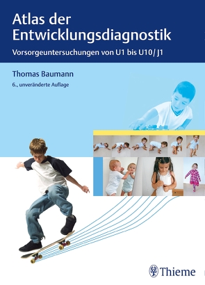 Atlas der Entwicklungsdiagnostik von Adam,  Oliver, Alber,  Romedius, Baltzer,  Franziska, Baumann,  Thomas, Berger,  Thomas M.