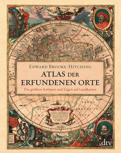 Atlas der erfundenen Orte von Brooke-Hitching,  Edward, Wolff,  Lutz-W.