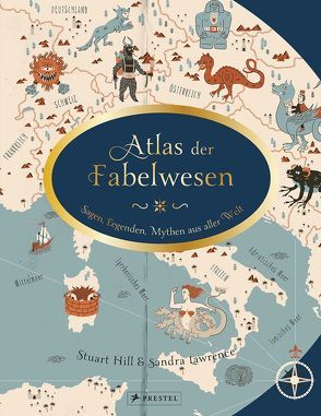 Atlas der Fabelwesen von Harms-Nicolai,  Marianne, Hill,  Stuart, Lawrence,  Sandra