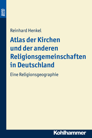 Atlas der Kirchen und der anderen Religionsgemeinschaften in Deutschland. BonD von Henkel,  Reinhard