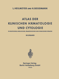 Atlas der Klinischen Hämatologie und Cytologie in Deutscher, Englischer, Französischer und Spanischer Sprache von Begemann,  Herbert, Heilmeyer,  Ludwig
