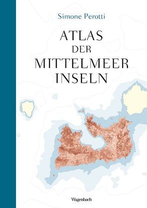 Atlas der Mittelmeerinseln von Brandestini,  Julika, Perotti,  Simone