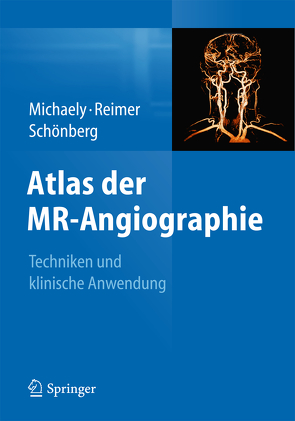Atlas der MR-Angiographie von Michaely,  Henrik J., Reimer,  Peter, Schoenberg,  Stefan O.