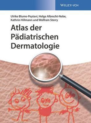 Atlas der Pädiatrischen Dermatologie von Albrecht-Nebe,  Helga, Blume-Peytavi,  Ulrike, Hillmann,  Kathrin, Sterry,  Wolfram