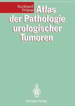 Atlas der Pathologie urologischer Tumoren von Helpap,  Burkhard