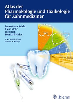 Atlas der Pharmakologie und Toxikologie für Zahnmediziner von Hein,  Lutz, Hickel,  Reinhard, Mohr,  Klaus, Reichl,  Franz-Xaver