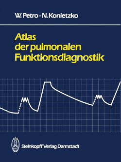 Atlas der pulmonalen Funktionsdiagnostik von Konietzko,  N., Petro,  W.