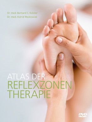 Atlas der Reflexzonentherapie von Kolster,  Bernard C., Waskowiak,  Astrid
