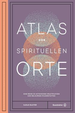 Atlas der spirituellen Orte von Baxter,  Sarah, Goldhawk,  Harry & Zanna, Sternthal,  Barbara