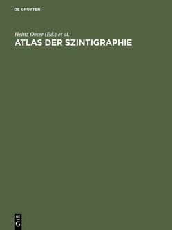 Atlas der Szintigraphie von Ernst,  Helmut, Frost,  Dietrich, Oeser,  Heinz, Schumacher,  Werner