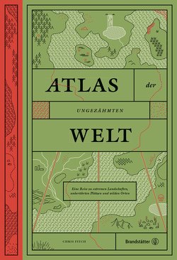 Atlas der ungezähmten Welt von Fitch,  Chris, Sternthal,  Barbara