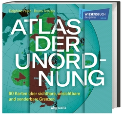 Atlas der Unordnung von Lamerz-Beckschäfer,  Birgit, Papin,  Delphine, Tertrais,  Bruno