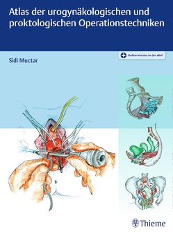 Atlas der urogynäkologischen und proktologischen Operationstechniken von Muctar,  Sidi