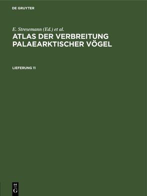 Atlas der Verbreitung palaearktischer Vögel / Atlas der Verbreitung palaearktischer Vögel. Lieferung 11 von Dathe,  H., Neufeldt,  I. A., Portenko,  L A, Stresemann,  E.