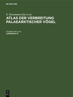 Atlas der Verbreitung palaearktischer Vögel / Atlas der Verbreitung palaearktischer Vögel. Lieferung 14 von Dathe,  H., Liedel,  K., Loskot,  W. M., Neufeldt,  I. A.