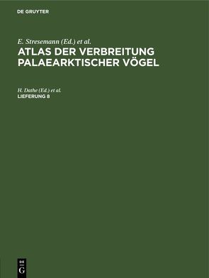 Atlas der Verbreitung palaearktischer Vögel / Atlas der Verbreitung palaearktischer Vögel. Lieferung 8 von Dathe,  H., Loskot,  W. M., Neufeldt,  I. A., Neufeldt,  L. A., Vietinghoff-Scheel,  E. V., Wunderlich,  K.