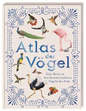 Atlas der Vögel von Orr,  Richard, Sixt,  Eva, Taylor,  Barbara