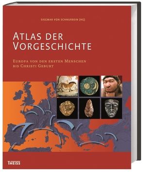 Atlas der Vorgeschichte von Gehrke,  Hans-Joachim, Hänsel,  Bernhard, Metzner-Nebelsick,  Carola, Mueller,  Johannes, Müller,  Rosemarie, Parzinger,  Hermann, Schnurbein,  Siegmar Frhr. v., Sievers,  Susanne, Terberger,  Thomas