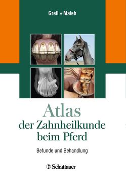 Atlas der Zahnheilkunde beim Pferd von Grell,  Martin