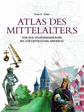 Atlas des Mittelalters von Oster,  Uwe A.