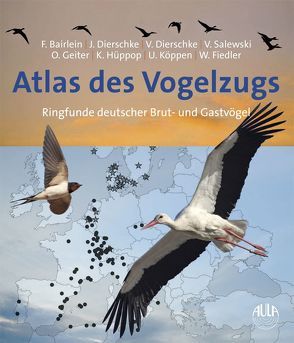 Atlas des Vogelzugs von Bairlein,  Franz, Dierschke,  Jochen, Dierschke,  Volker, Fiedler,  Wolfgang, Geiter,  Olaf, Hüppop,  Kathrin, Köppen,  Ulrich, Salewski,  Volker