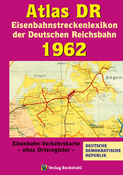ATLAS DR 1962 – Eisenbahnstreckenlexikon der Deutschen Reichsbahn von Rockstuhl,  Harald
