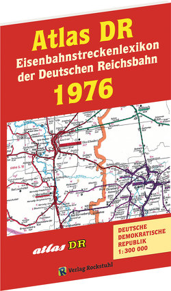ATLAS DR 1976 – Eisenbahnstreckenlexikon der Deutschen Reichsbahn von Rockstuhl,  Harald