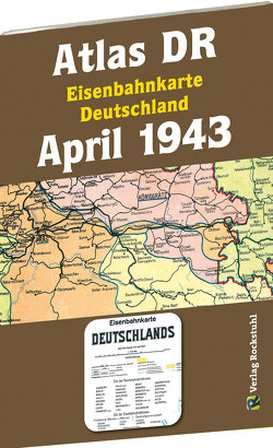 ATLAS DR April 1943 – Eisenbahnkarte Deutschland von Rockstuhl,  Harald