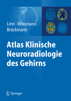 Atlas Klinische Neuroradiologie des Gehirns von Brückmann,  Hartmut, Linn,  Jennifer, Wiesmann,  Martin