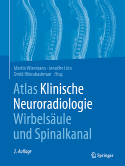 Atlas Klinische Neuroradiologie Wirbelsäule und Spinalkanal von Linn,  Jennifer, Nikoubashman,  Omid, Wiesmann,  Martin