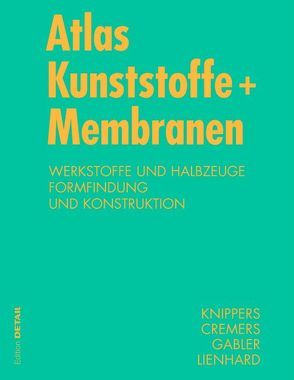 Atlas Kunststoff + Membranen von Cremers,  Jan, Gabler,  Markus, Knippers,  Jan, Lienhard,  Julian