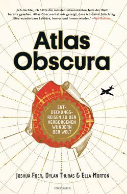 Atlas Obscura von Amor,  Claudia, Foer,  Joshua, Lohmann,  Kristin, Morton,  Ella, Ott,  Johanna, Thuras,  Dylan