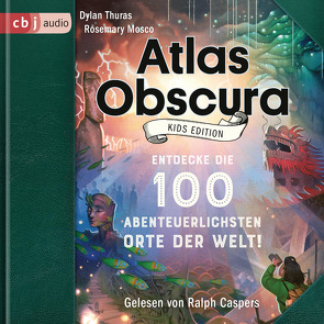 Atlas Obscura Kids Edition von Caspers,  Ralph, Mosco,  Rosemary, Reiter,  Bea, Thuras,  Dylan