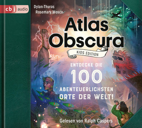 Atlas Obscura Kids Edition von Caspers,  Ralph, Mosco,  Rosemary, Reiter,  Bea, Thuras,  Dylan