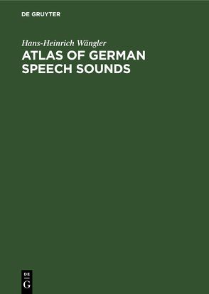 Atlas of German Speech Sounds von Anderson,  Keith O., Wängler,  Hans-Heinrich