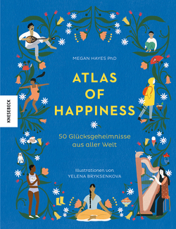 Atlas of Happiness von Bryksenkova,  Yelena, Hayes,  Megan, Weidlich,  Karin