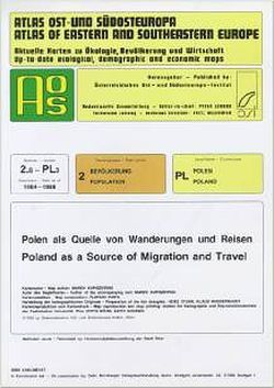 Atlas Ost- und Südosteuropa /Atlas of Eastern and Southeastern Europe…. / Nr 2: Bevölkerung /Population / Polen als Quelle von Wanderungen und Reisen /Poland as a Source of Migration and Travel von Jordan,  Peter, Kupiszewski,  Marek