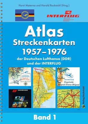 ATLAS Streckenkarten der INTERFLUG 1957-1976 von Materna,  Horst, Rockstuhl,  Harald