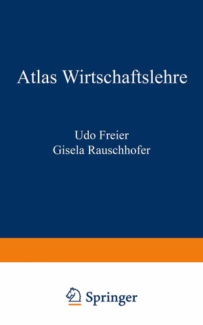 Atlas Wirtschaftslehre von Freier,  Udo, Rauschhofer,  Gisela