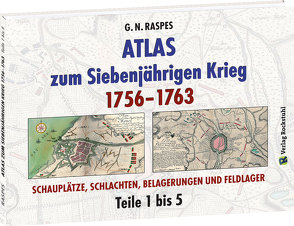 ATLAS zum Siebenjährigen Krieg 1756–1763 (Teil 1-5) von Raspes,  G.N., Rockstuhl,  Harald