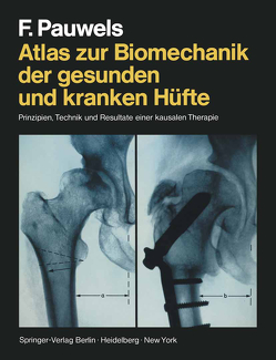 Atlas zur Biomechanik der gesunden und kranken Hüfte von Pauwels,  F.