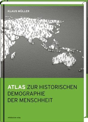 Atlas zur historischen Demographie der Menschheit von Mueller,  Klaus