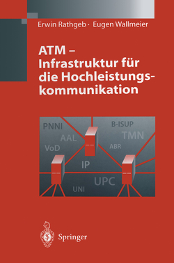 ATM – Infrastruktur für die Hochleistungskommunikation von Rathgeb,  Erwin, Wallmeier,  Eugen
