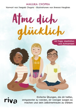 Atme dich glücklich von Chopra,  Mallika, Lipp,  Nadine, Vaughan,  Brenna