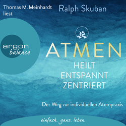 ATMEN – heilt – entspannt – zentriert von Meinhardt,  Thomas M., Skuban,  Ralph