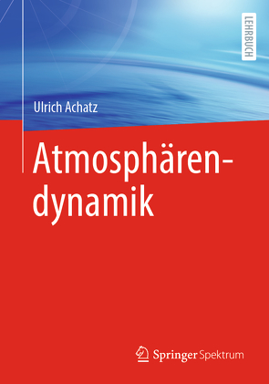 Atmosphärendynamik von Achatz,  Ulrich